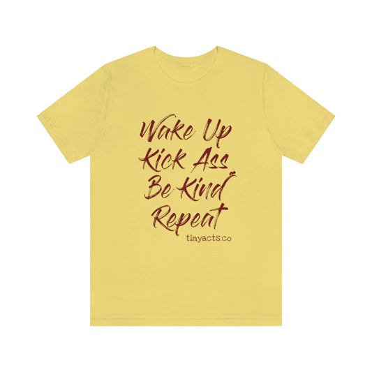 Wake Up, Kick Ass, Be Kind